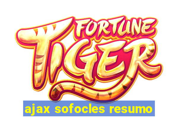 ajax sofocles resumo